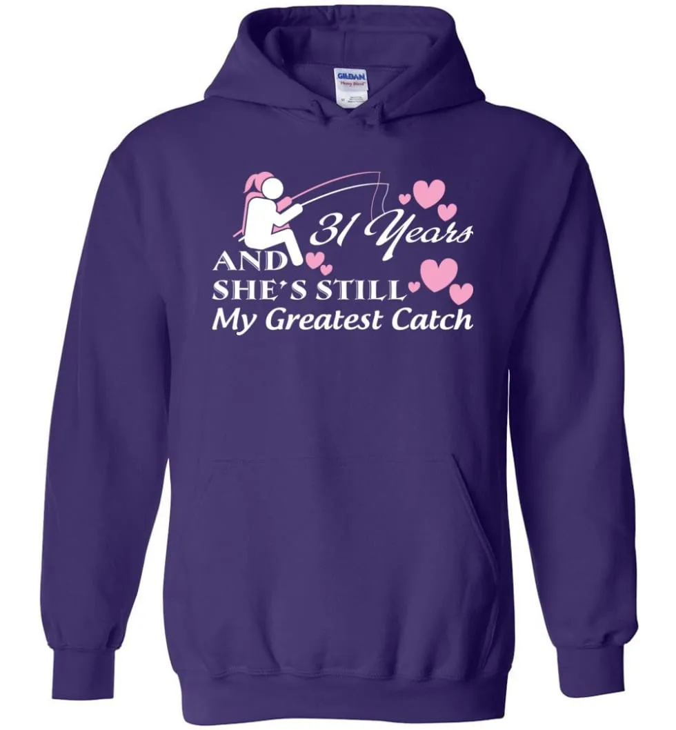 31 Years Anniversary She Still My Greatest Catch Hoodie