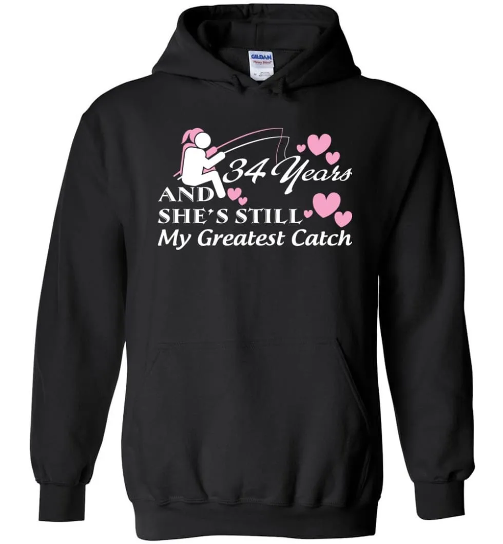 34 Years Anniversary She Still My Greatest Catch Hoodie