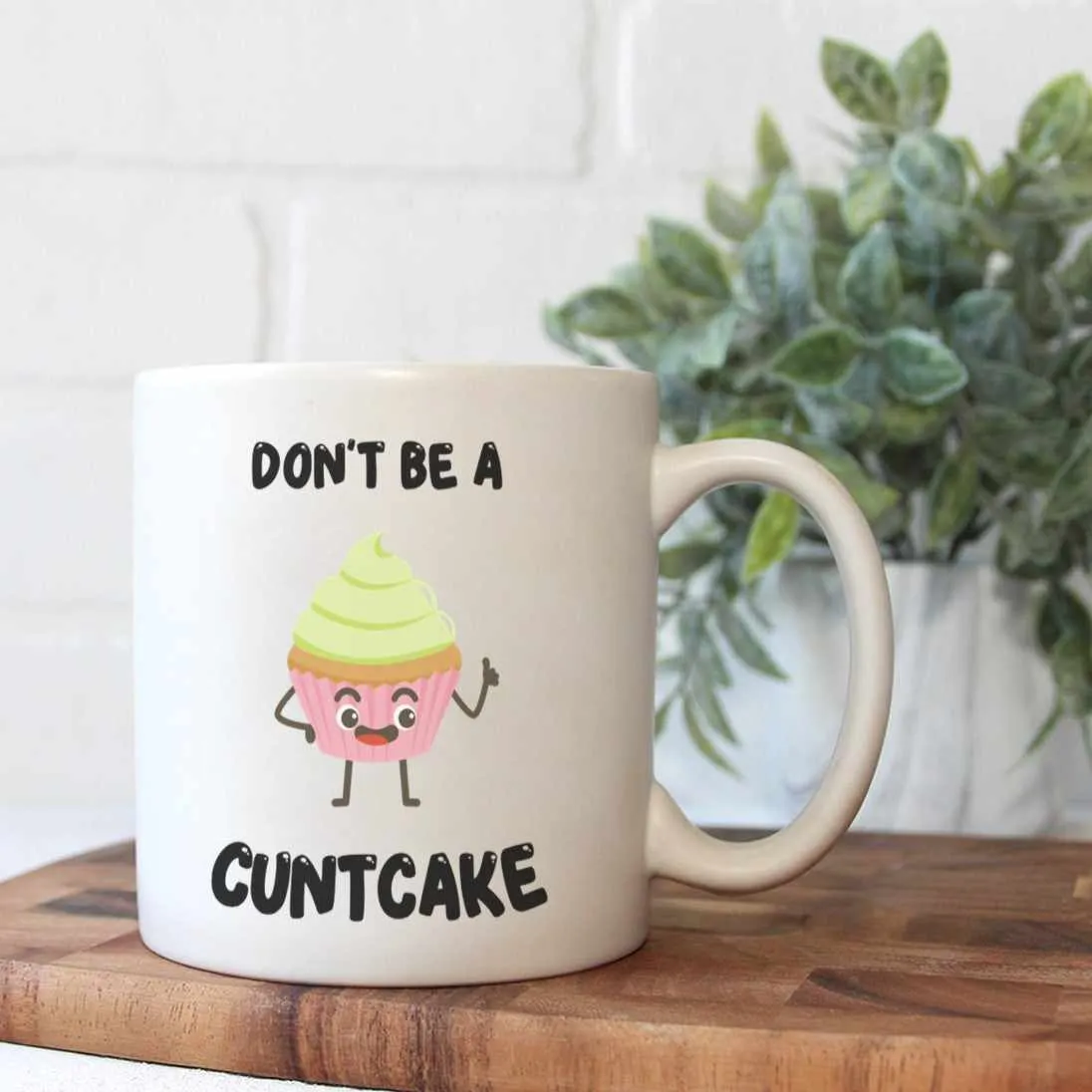 Don't Be A Cuntcake Mug