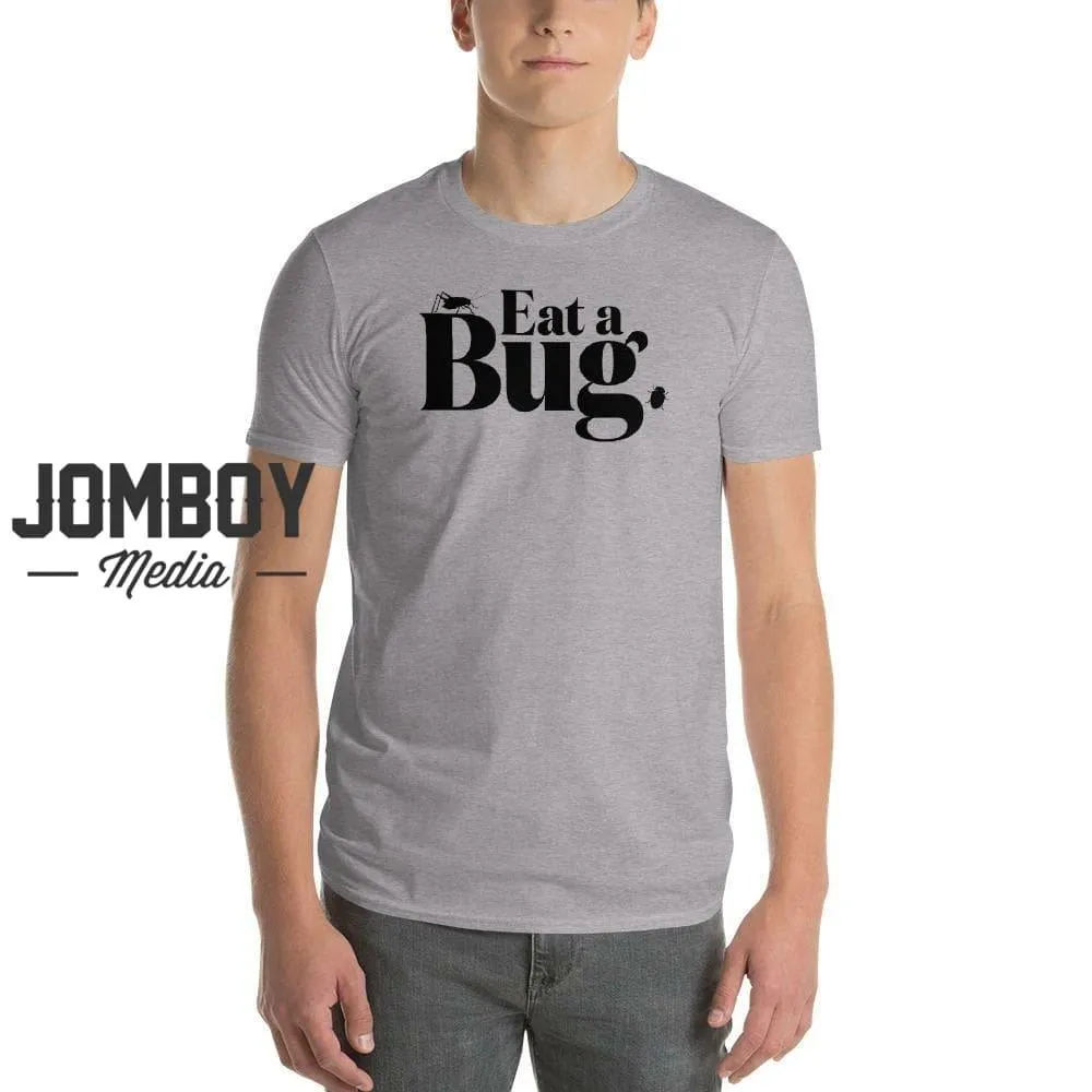 Eat A Bug | T-Shirt