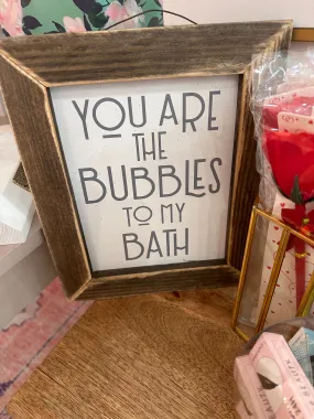 You Are The Bubbles To My Bath